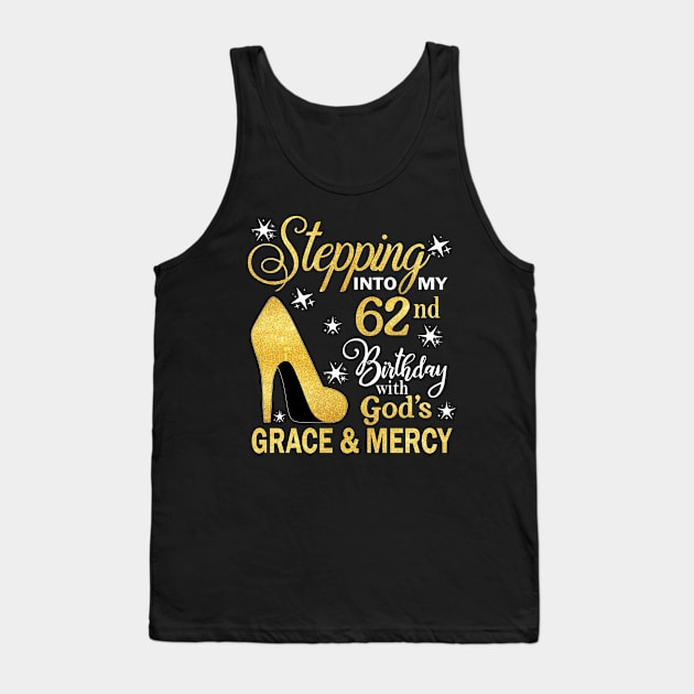 Stepping Into My 62nd Birthday With God's Grace & Mercy Bday Tank Top by MaxACarter